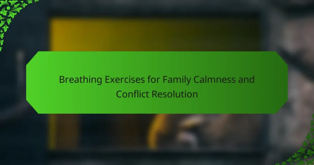 Breathing Exercises for Family Calmness and Conflict Resolution
