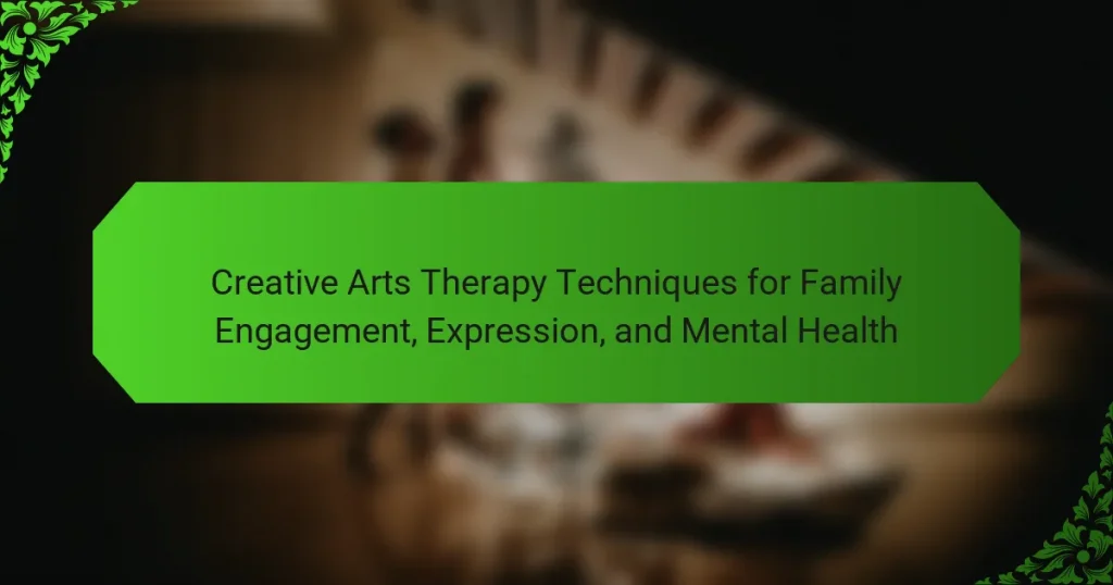 Creative Arts Therapy Techniques for Family Engagement, Expression, and Mental Health