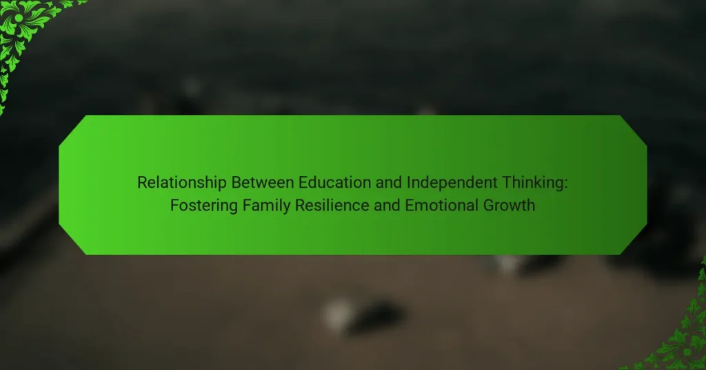 Relationship Between Education and Independent Thinking: Fostering Family Resilience and Emotional Growth