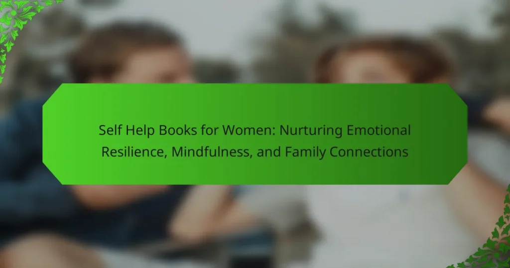 Self Help Books for Women: Nurturing Emotional Resilience, Mindfulness, and Family Connections