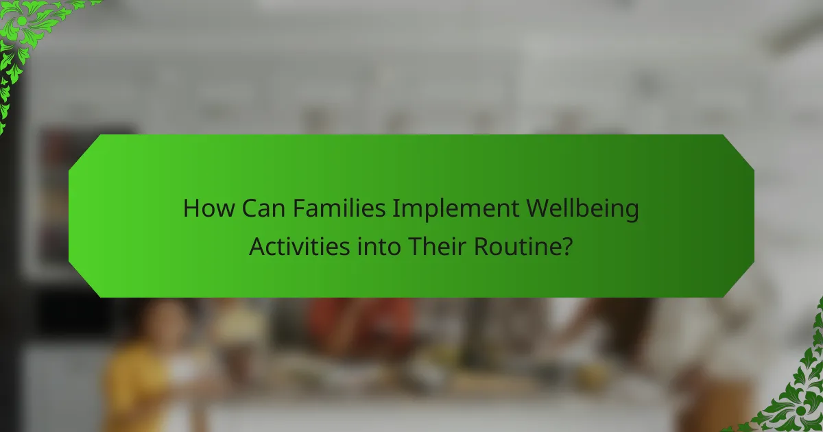 How Can Families Implement Wellbeing Activities into Their Routine?