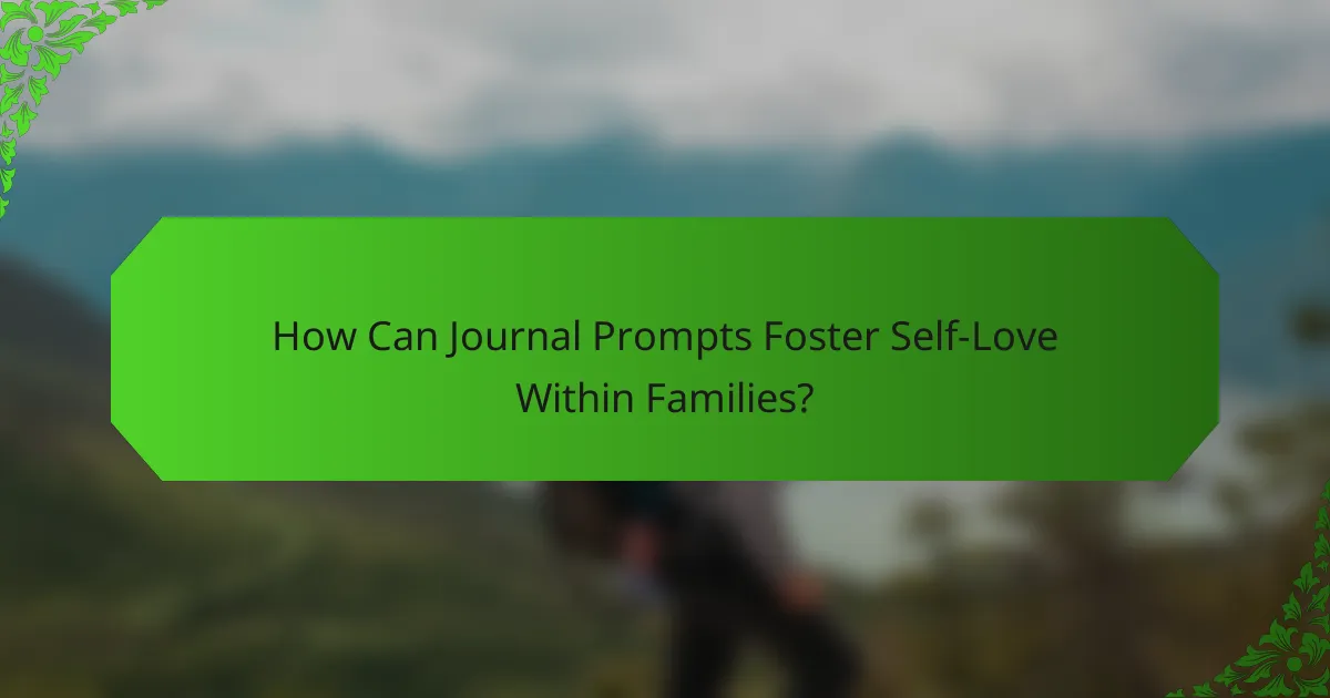 How Can Journal Prompts Foster Self-Love Within Families?