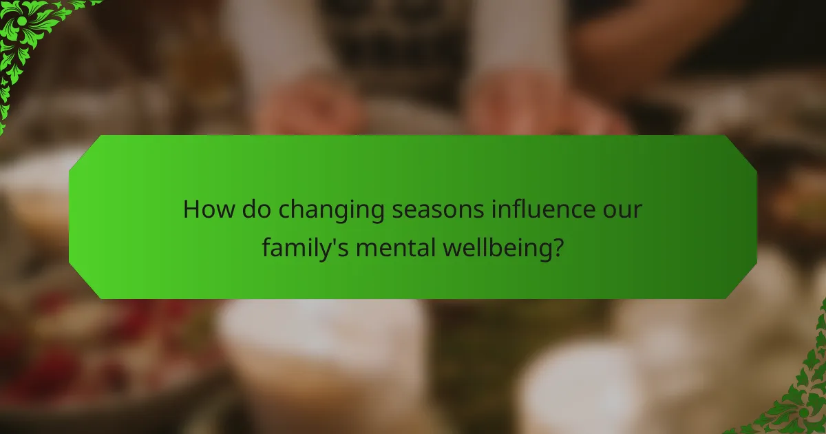 How do changing seasons influence our family's mental wellbeing?