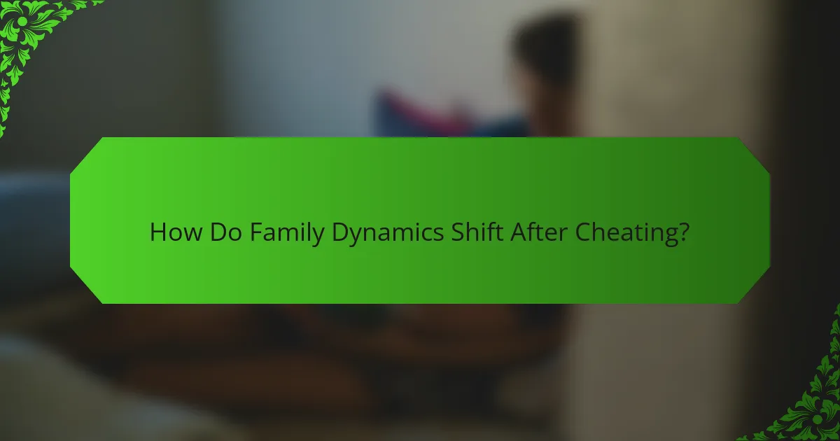 How Do Family Dynamics Shift After Cheating?