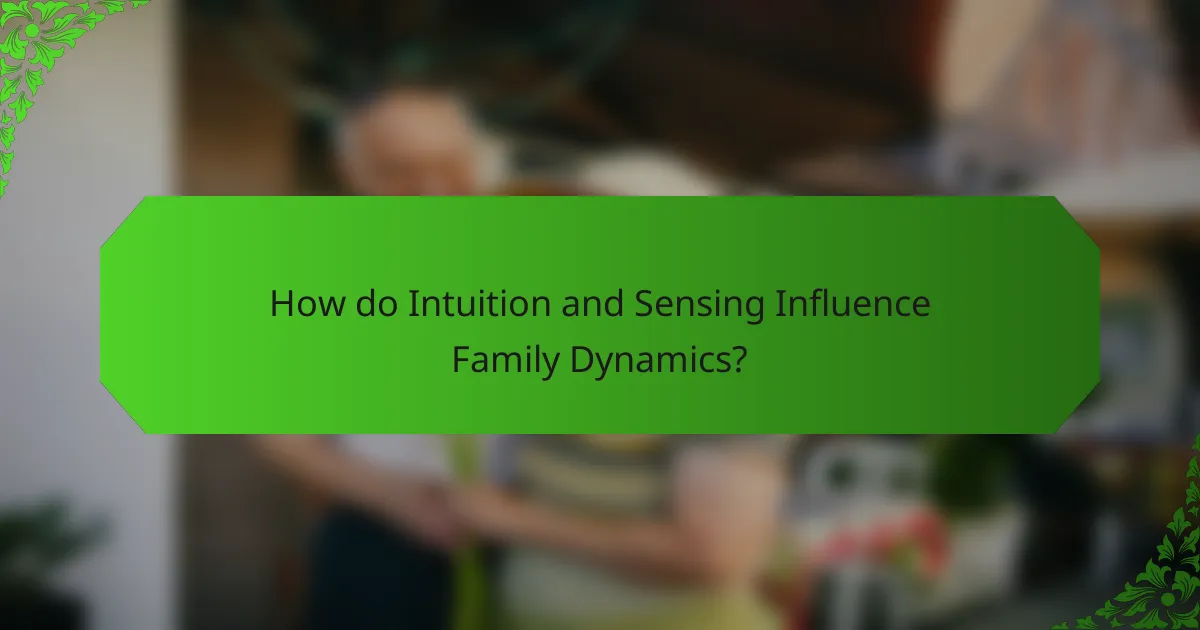 How do Intuition and Sensing Influence Family Dynamics?