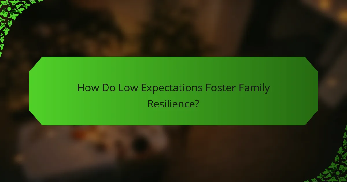How Do Low Expectations Foster Family Resilience?
