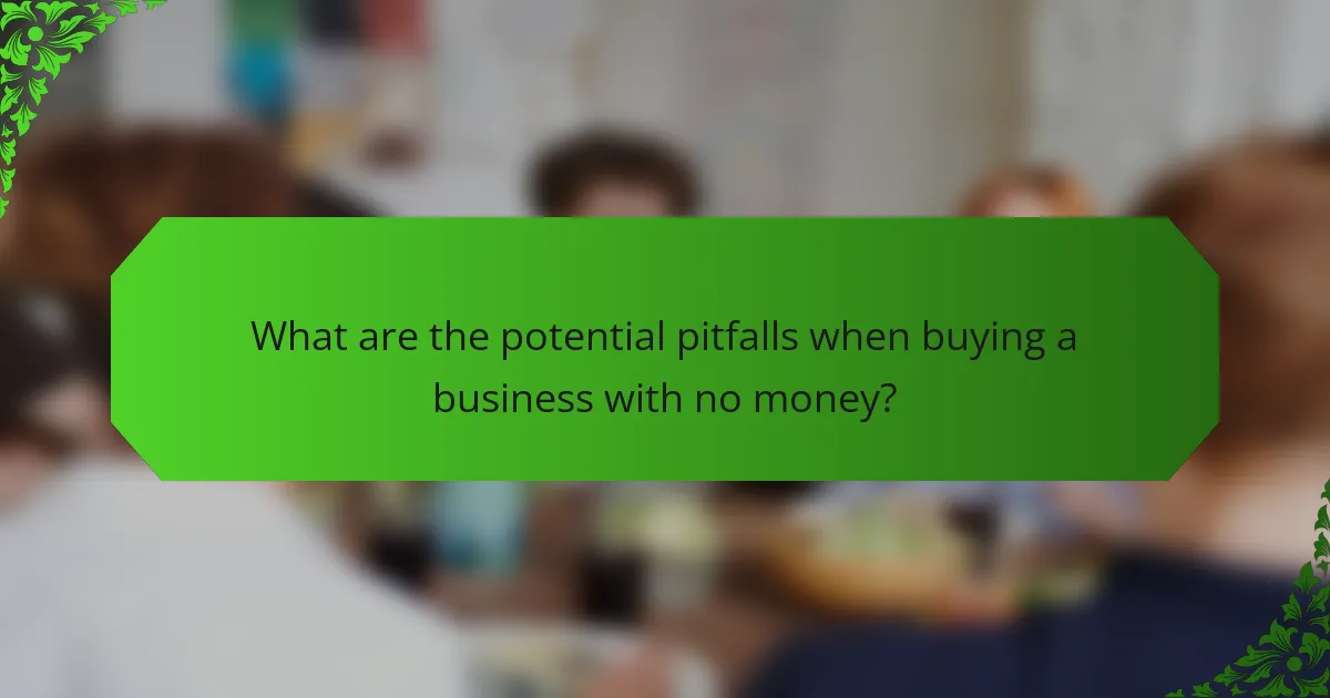 What are the potential pitfalls when buying a business with no money?