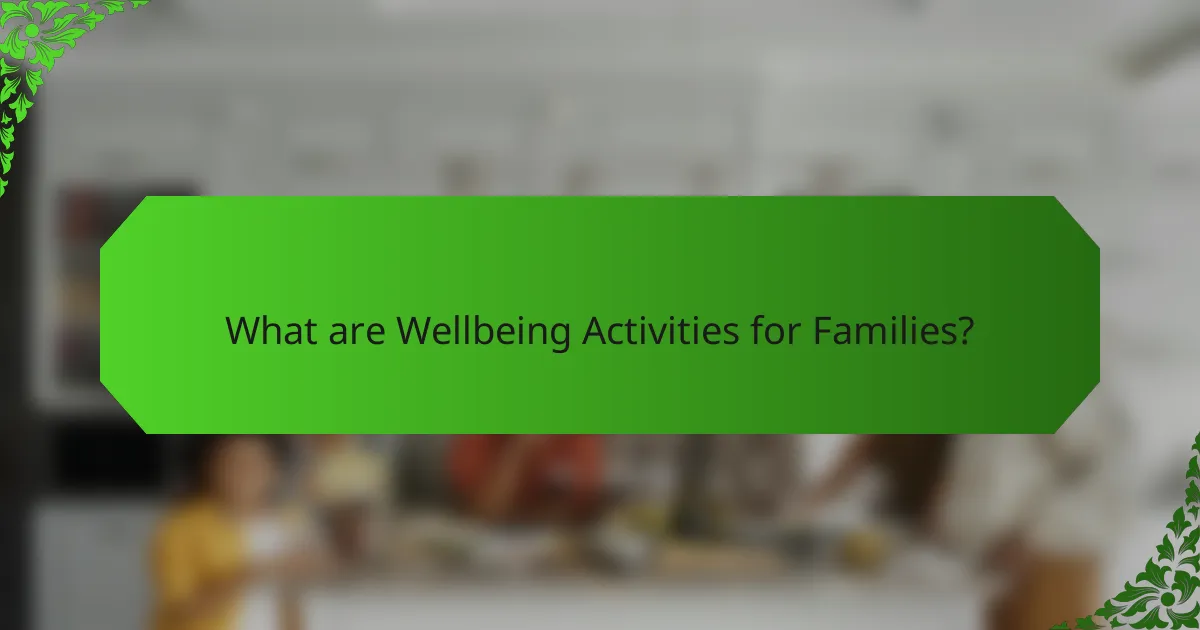 What are Wellbeing Activities for Families?