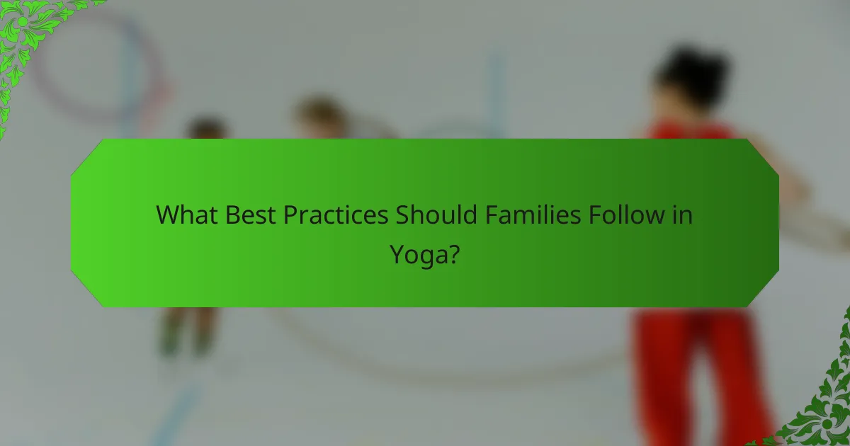 What Best Practices Should Families Follow in Yoga?