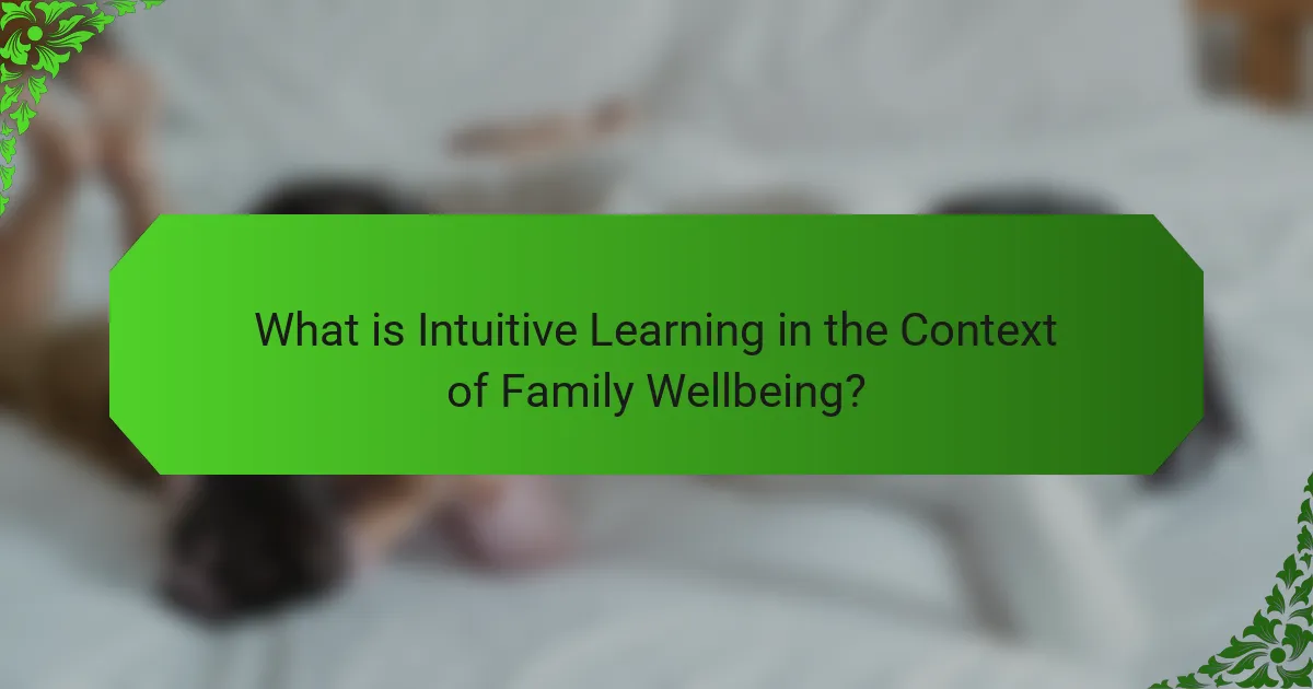 What is Intuitive Learning in the Context of Family Wellbeing?