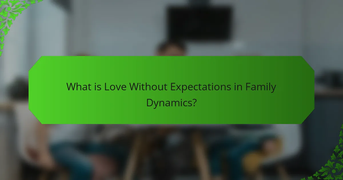 What is Love Without Expectations in Family Dynamics?