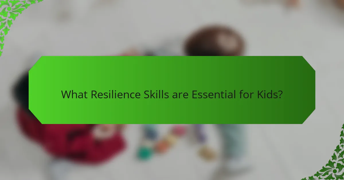 What Resilience Skills are Essential for Kids?