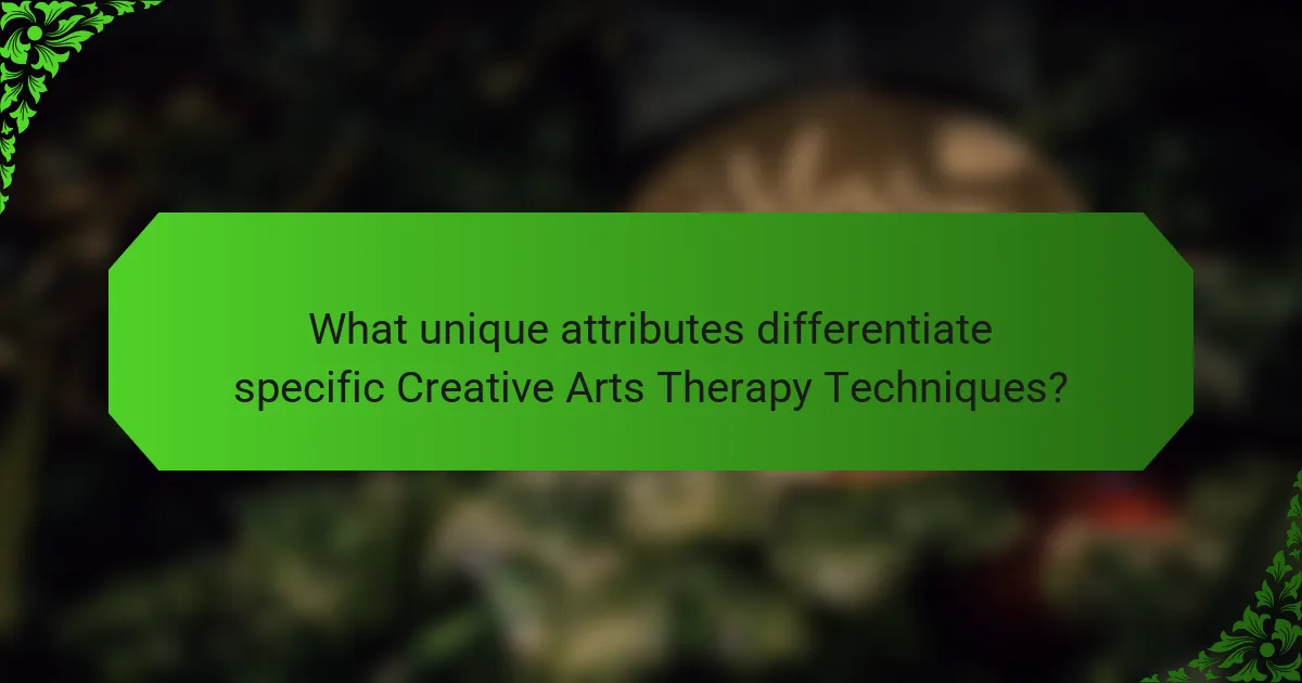 What unique attributes differentiate specific Creative Arts Therapy Techniques?