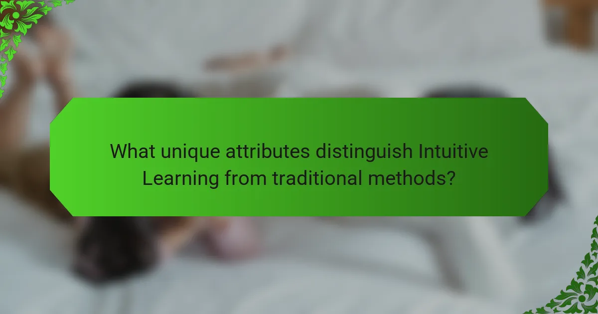 What unique attributes distinguish Intuitive Learning from traditional methods?