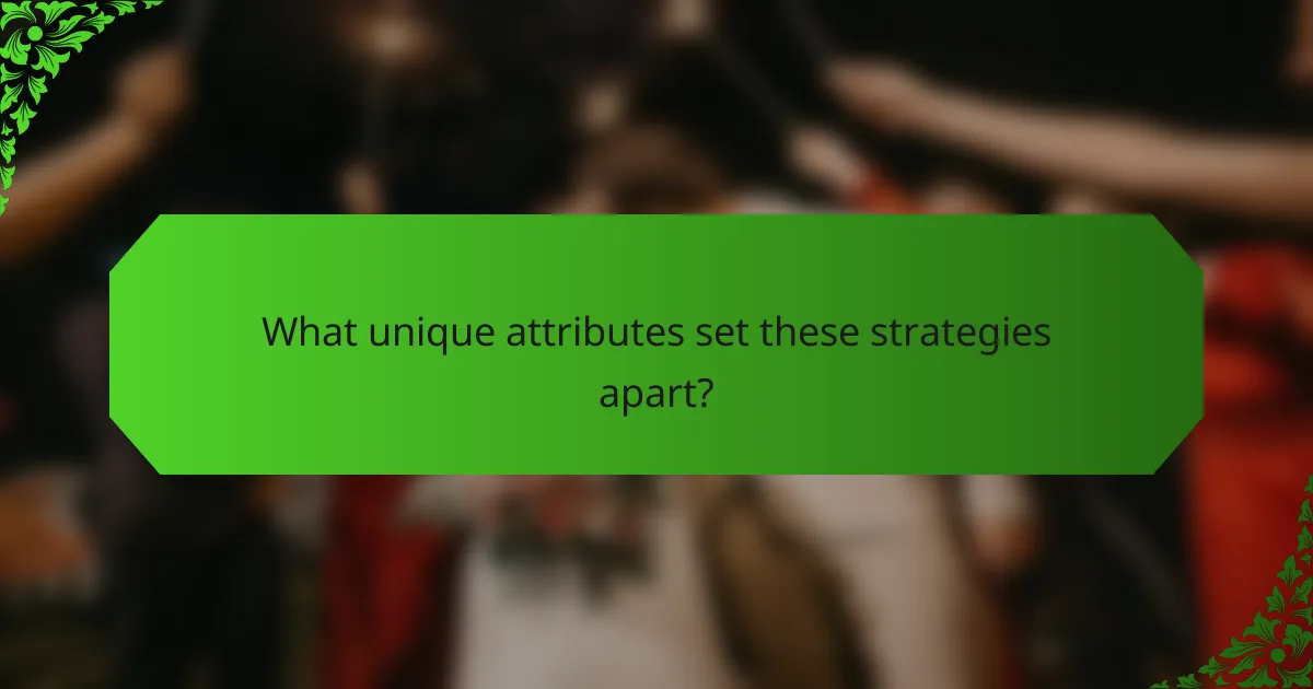 What unique attributes set these strategies apart?