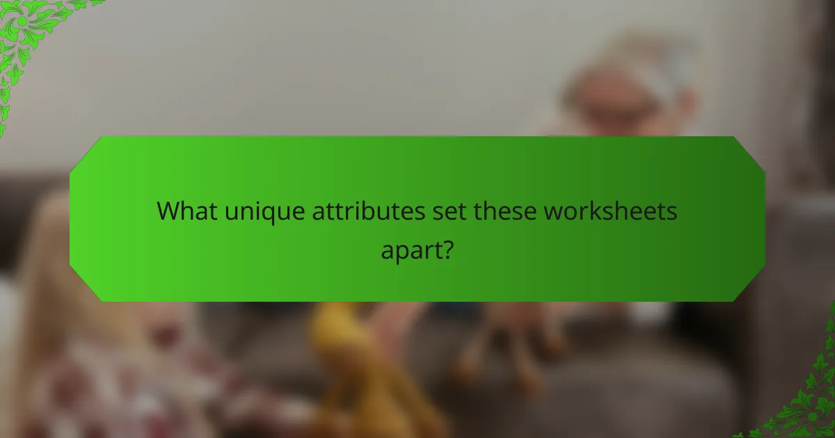 What unique attributes set these worksheets apart?