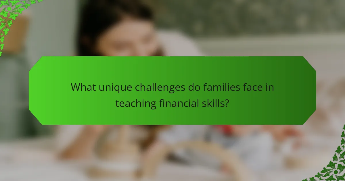 What unique challenges do families face in teaching financial skills?